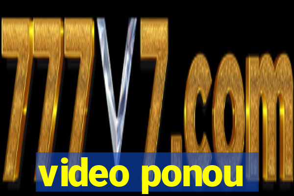 video ponou